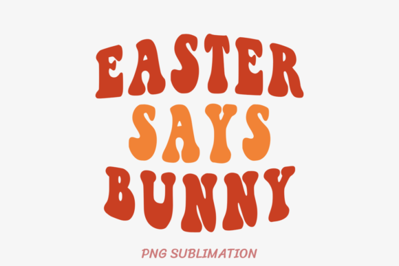 Easter Says Bunny 1 PNG Sublimation: A Practical Design Evaluation