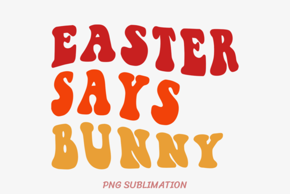 Easter Says Bunny 2 PNG Sublimation: A Practical Asset for Creative Workflows