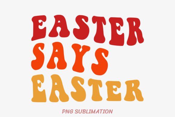 Easter Says Easter 2 PNG Sublimation: A Comprehensive Evaluation for Creative Projects