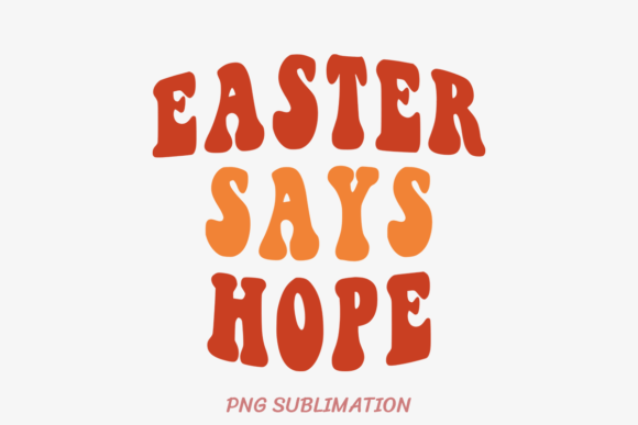 Easter Says Hope 1 PNG Sublimation: A Versatile Design for Your Creative Projects