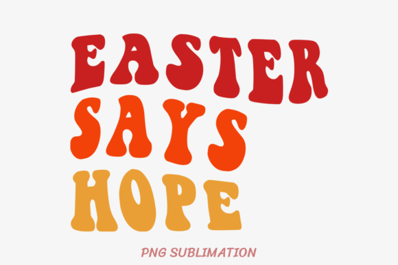 Easter Says Hope 2 PNG Sublimation: A Strategic Asset for Creative Workflows